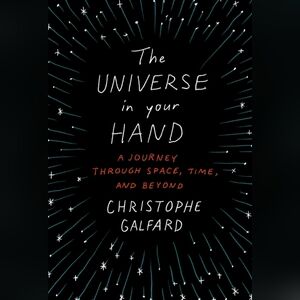 The Universe in Your Hand: A Journey Through Space, Time, and Beyond Hardcover